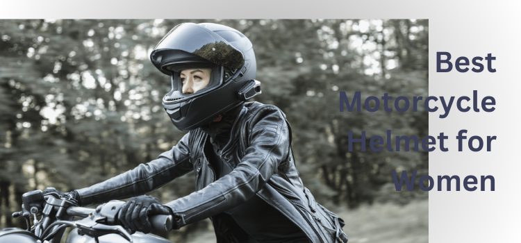 Best Motorcycle Helmet for Women