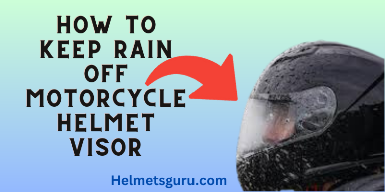 How To Keep Rain Off Motorcycle Helmet Visor? 5 Easy Steps