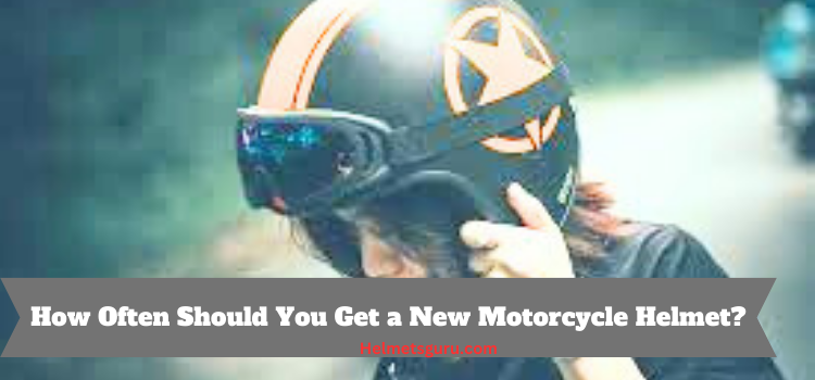 How Often Should You Get a New Motorcycle Helmet
