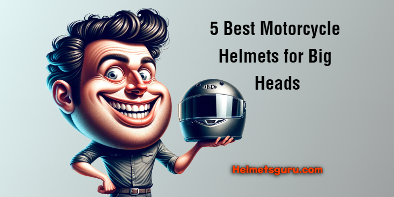 5 Best Motorcycle Helmets For Big Heads (2024) - HELMETS GURU