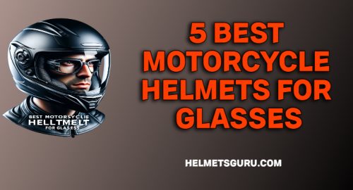 top 5 Best motorcycle helmets for glasses